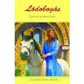 Kathleen Duey: Lara és a néma hely - Lódobogás
