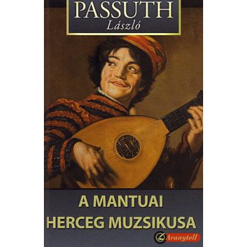Passuth László: A mantuai herceg muzsikusa