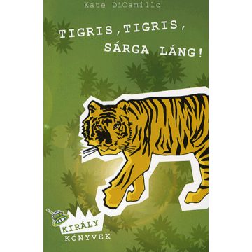 Kate Dicamillo: Tigris, tigris, sárga láng!