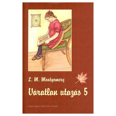 Montgomery Lucy Maud: Váratlan utazás 5.