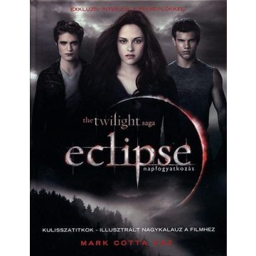   VAZ MARK COTTA: Eclipse - napfogyatkozás - Kulisszatitkok - illusztrált nagykalauz a filmhez