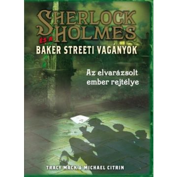  Michael Citrin, Tracy Mack: Sherlock Holmes és a Baker Streeti Vagányok 2. - Az elvarázsolt ember rejtélye