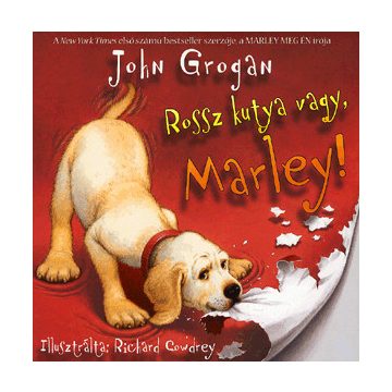 John Grogan: Rossz kutya vagy, Marley!