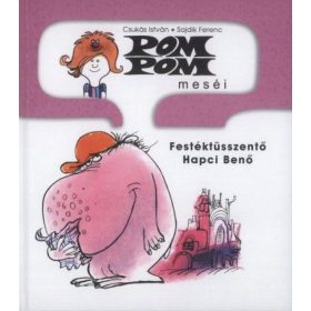   Csukás István: Pom Pom meséi - Festéktüsszentő Hapci Benő