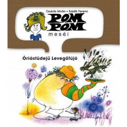 Csukás István: Pom Pom meséi - Óriástüdejű levegőfújó