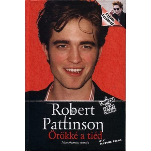 Isabelle Adams: Robert Pattinson - Örökké a tiéd