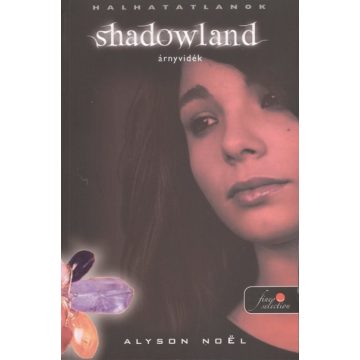 Alyson Noel: Shadowland - Árnyvidék (Halhatatlanok 3.)