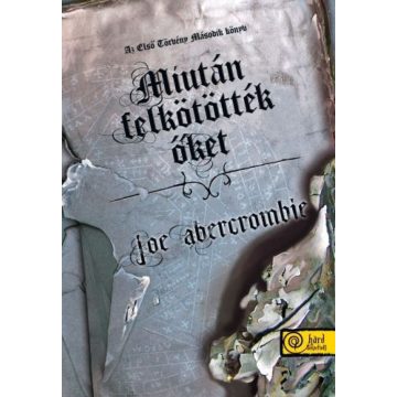   Joe Abercrombie: Az első törvény 2. - Miután felkötötték őket