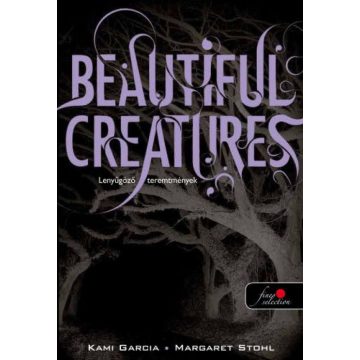   Kami Garcia, Margaret Stohl: Beautiful Creatures - Lenyűgöző lények