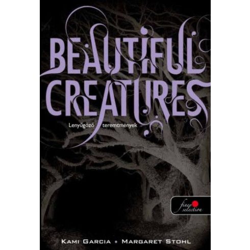 Kami Garcia, Margaret Stohl: Beautiful Creatures - Lenyűgöző lények