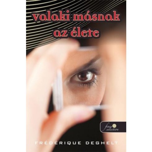 Frédérique Deghelt: Valaki másnak az élete