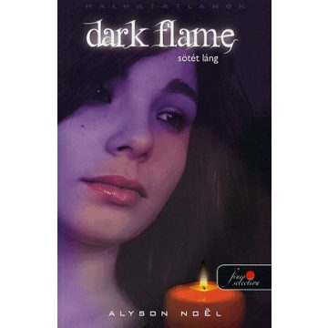 Alyson Noel: Dark Flame - Sötét láng