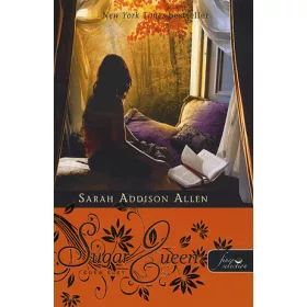 Sarah  Addison Allen: Sugar Queen- Édes élet