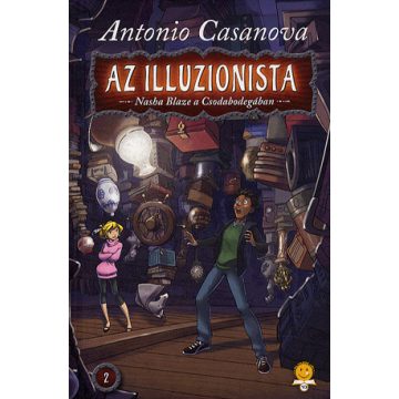   Antonio Casanova: Az illuzionista 2. -  Nasha Blaze a Csodabodegában