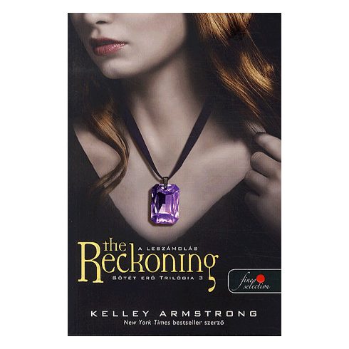 Kelley Armstrong: The Reckoning - A leszámolás - Sötét erő trilógia 3.