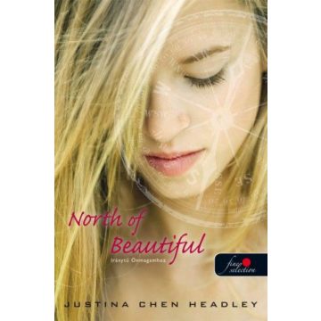   Justina Chen Headley: North of Beautiful - Iránytű Önmagamhoz