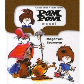 Csuka István: Pom Pom meséi - Magányos szamovár