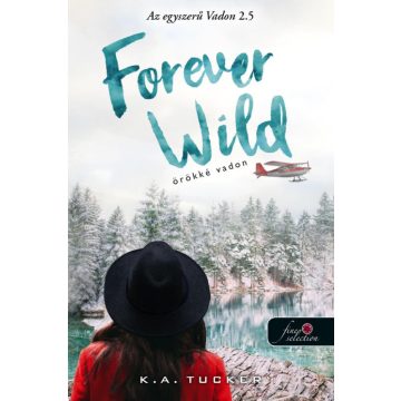   K. A. Tucker: Forever Wild - Örökké vadon (Az egyszerű vadon 2,5)