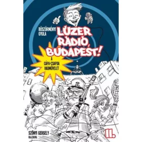   Böszörményi Gyula: Lúzer Rádió, Budapest 2. - A Cápa-csapda hadművelet