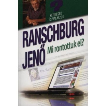 dr. Ranschburg Jenő: Mi rontottuk el?