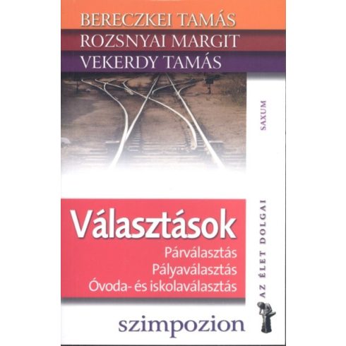 Bereczkei Tamás: Választások - Párválasztás, pályaválasztás, óvoda- és iskolaválasztás /Az élet dolgai