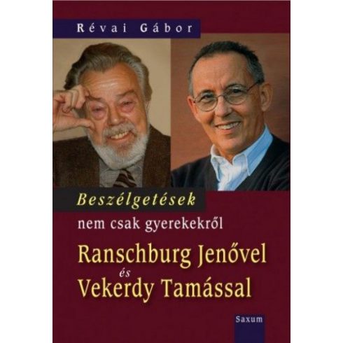 Révai Gábor: Beszélgetések nem csak gyerekekről Ranschburg Jenővel és Vekerdy Tamással