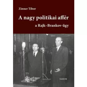  Zinner Tibor: A nagy politikai affér - a Rajk-Brankov ügy I. kötet