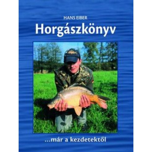 Hans Eiber: Horgászkönyv - Kezdőknek,haladóknak