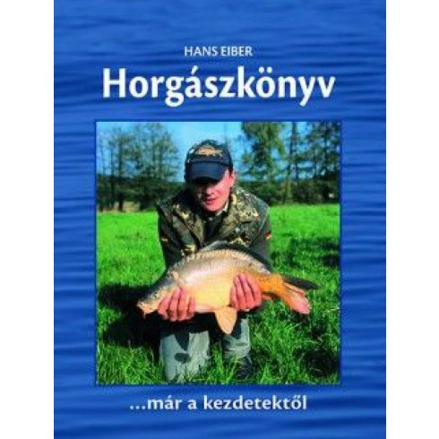 Hans Eiber: Horgászkönyv - Kezdőknek,haladóknak