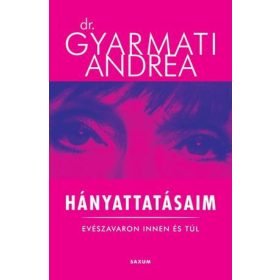 Dr.Gyarmati Andrea: Hányattatásaim