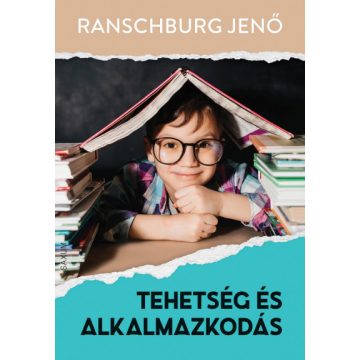 dr. Ranschburg Jenő: Tehetség és alkalmazkodás