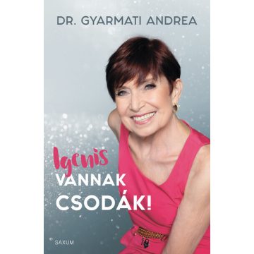 Dr. Gyarmati Andrea: Igenis vannak csodák!