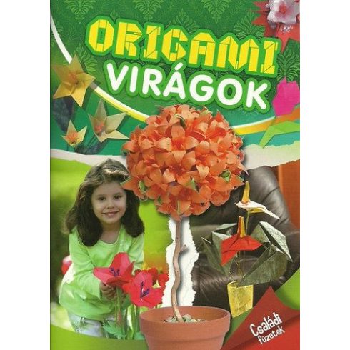 : Origami virágok - Családi füzetek