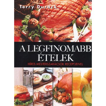 Terry Durack: A legfinomabb ételek
