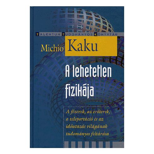 Michio Kaku: A lehetetlen fizikája