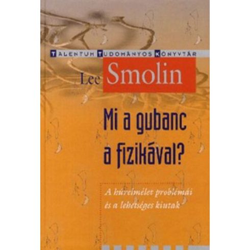 Lee Smolin: Mi a gubanc a fizikával? - A húrelmélet problémái és a lehetséges kiutak