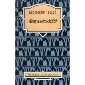 Kosztolányi Dezső: Nero, a véres költő