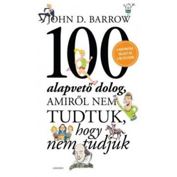   John D. Barrow: 100 alapvető dolog, amiről nem tudtuk, hogy nem tudjuk