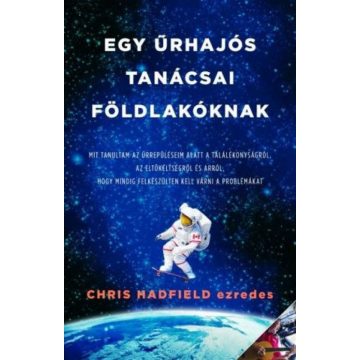 Chris Hadfield: Egy űrhajós tanácsai földlakóknak