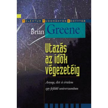 Brian Greene: Utazás az idők végezetéig