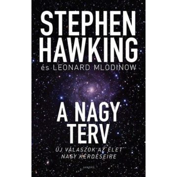   Leonard Mlodinow, Stephen W. Hawking: A nagy terv - Új válaszok az élet nagy kérdéseire