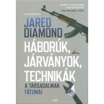   Jared Diamond: Háborúk, járványok, technikák - A társadalmak fátumai