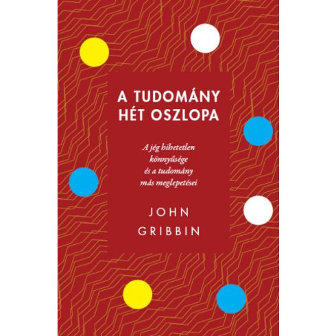 John Gribbin: A tudomány hét oszlopa