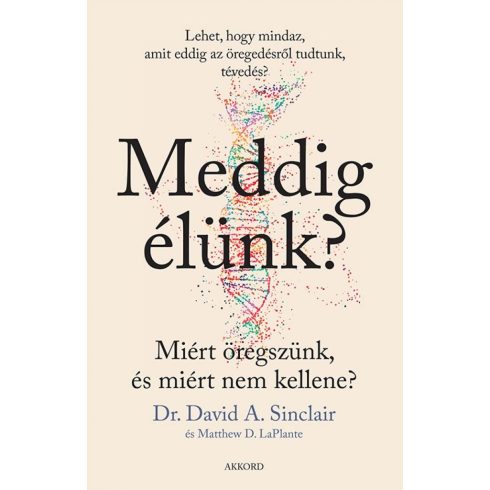 David A. Sinclair, Matthew D. LaPlante: Meddig élünk? (puhatáblás)