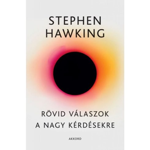 Stephen Hawking: Rövid válaszok a nagy kérdésekre