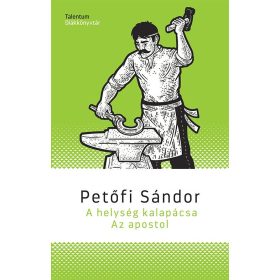 Petőfi Sándor: A helység kalapácsa / Az apostol