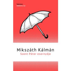 Mikszáth Kálmán: Szent Péter esernyője