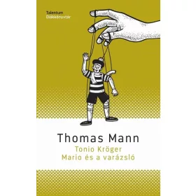   Thomas Mann: Tonio Kröger, Mario és a varázsló - Talentum Diákkönyvtár