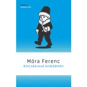   Móra Ferenc: Kincskereső kisködmön - Talentum diákkönyvtár (új kiadás)
