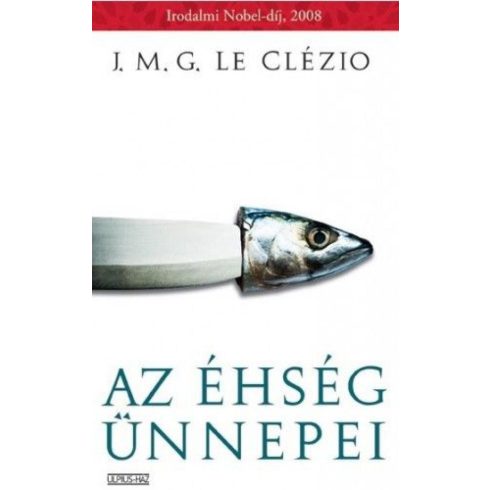 Jean-Marie Gustave Le Clézio: Az éhség ünnepei